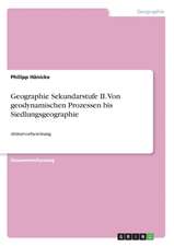 Geographie Sekundarstufe II. Von geodynamischen Prozessen bis Siedlungsgeographie