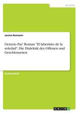 Octavio Paz' Roman "El laberinto de la soledad". Die Dialektik des Offenen und Geschlossenen