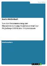 Von der Diskriminierung zur Massenvernichtung.Stundenentwurf zur NS-Judenpolitik Klasse 9 Gymnasium