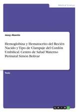 Hemoglobina y Hematocrito del Recién Nacido y Tipo de Clampaje del Cordón Umbilical. Centro de Salud Materno Perinatal Simón Bolívar