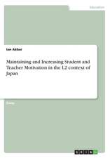 Maintaining and Increasing Student and Teacher Motivation in the L2 context of Japan