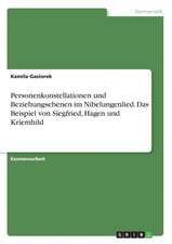 Personenkonstellationen und Beziehungsebenen im Nibelungenlied. Das Beispiel von Siegfried, Hagen und Kriemhild