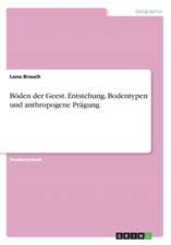 Böden der Geest. Entstehung, Bodentypen und anthropogene Prägung