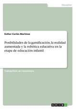 Posibilidades de La Gamificacion, La Realidad Aumentada y La Robotica Educativa En La Etapa de Educacion Infantil