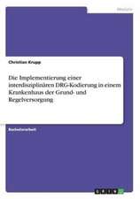 Die Implementierung einer interdisziplinären DRG-Kodierung in einem Krankenhaus der Grund- und Regelversorgung