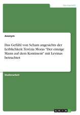 Das Gefühl von Scham angesichts der Leiblichkeit. Terézia Moras "Der einzige Mann auf dem Kontinent" mit Levinas betrachtet