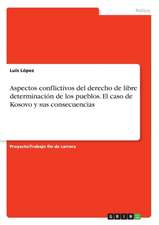 Aspectos conflictivos del derecho de libre determinación de los pueblos. El caso de Kosovo y sus consecuencias