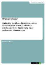 Qualitative Verfahren. Konzeption eines Interviewleitfadens und relevante Gütekriterien zur Beurteilung einer qualitativen Inhaltsanalyse