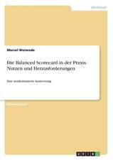 Die Balanced Scorecard in der Praxis. Nutzen und Herausforderungen