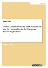 Unified Communications and Collaboration as a Key to Ameliorate the Customer Service Experience