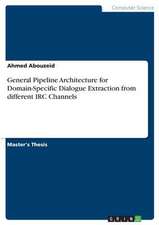 General Pipeline Architecture for Domain-Specific Dialogue Extraction from Different IRC Channels