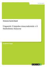 Ungaretti. L'Impulso Trascendentale E Il Simbolismo Francese