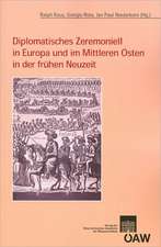 Diplomatisches Zeremoniell in Europa Und Im Mittleren Osten in Der Fruhen Neuzeit