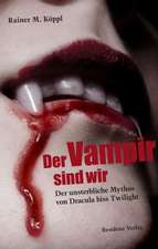 Der Vampir sind wir