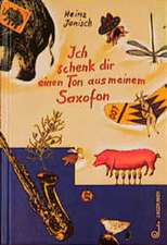 Ich schenk dir einen Ton aus meinem Saxofon