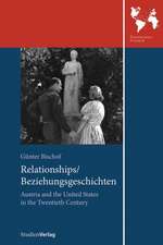 Relationships/Beziehungsgeschichten: Austria and the United States in the Twentieth Century