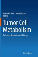 Tumor Cell Metabolism: Pathways, Regulation and Biology