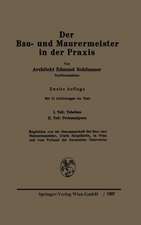 Der Bau- und Maurermeister in der Praxis: Ein Hilfs- und Nachschlagebuch für den täglichen Gebrauch