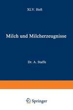 Milch und Milcherzeugnisse: XLV. Heft