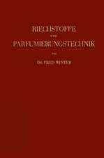 Riechstoffe und Parfumierungstechnik: Genesis, Charakteristik und Chemie der Riechstoffe unter Besonderer Berücksichtigung Ihrer Praktischen Verwendung zur Herstellung Komplexer Riechstoff-Gemische