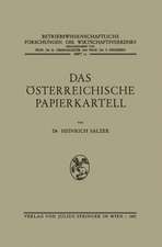 Das Österreichische Papierkartell: Unter Besonderer Berücksichtigung Seiner Auswirkungen auf die Produktionsgestaltung und Absatzwirtschaft der Papierindustrie