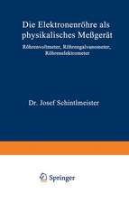 Die Elektronenröhre als physikalisches Meßgerät: Röhrenvoltmeter · Röhrengalvanometer Röhrenelektrometer