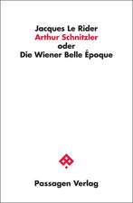 Arthur Schnitzler oder Die Wiener Belle Époque