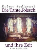 Die Tante Jolesch und ihre Zeit