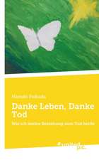 Danke Leben, Danke Tod