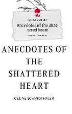 Anecdotes of the shattered heart. Life is a Story - story.one