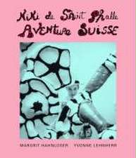 Niki de Saint Phalle - Aventure Suisse