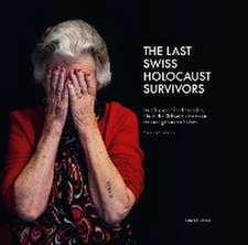 The Last Swiss Holocaust Survivors