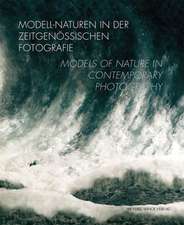 Modell-Naturen in der zeitgenössischen Fotografie / Models of Nature in Contemporary Photography