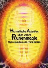 Hermetische Aufsätze über wahre Runenmagie