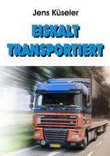 Eiskalt Transportiert: Korper