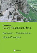 Peters Reisebericht NR. 5: Wie Ich Meine Chronischen Krankheiten, Konflikte Und Krisen Heilte Und Meine Kuhnsten Traume Ubertraf