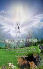 Himmel Auf Erden: Wie Ich Meine Chronischen Krankheiten, Konflikte Und Krisen Heilte Und Meine Kuhnsten Traume Ubertraf