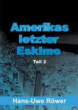 Amerikas Letzter Eskimo: Wie Ich Meine Chronischen Krankheiten, Konflikte Und Krisen Heilte Und Meine Kuhnsten Traume Ubertraf