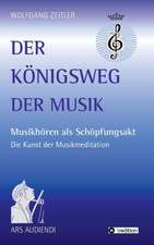 Der Konigsweg Der Musik: Wie Ich Meine Chronischen Krankheiten, Konflikte Und Krisen Heilte Und Meine Kuhnsten Traume Ubertraf