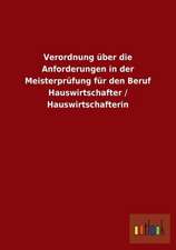 Verordnung über die Anforderungen in der Meisterprüfung für den Beruf Hauswirtschafter / Hauswirtschafterin