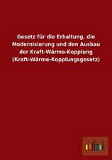 Gesetz für die Erhaltung, die Modernisierung und den Ausbau der Kraft-Wärme-Kopplung (Kraft-Wärme-Kopplungsgesetz)