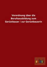 Verordnung über die Berufsausbildung zum Gerüstbauer / zur Gerüstbauerin