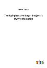 The Religious and Loyal Subject´s Duty considered