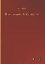 How to suceed in the Christian Life