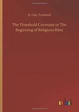 The Threshold Covenant or The Beginning of Religious Rites