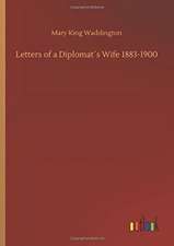 Letters of a Diplomat´s Wife 1883-1900