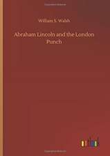 Abraham Lincoln and the London Punch