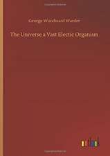 The Universe a Vast Electic Organism