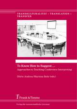 To Know How to Suggest ... Approaches to Teaching Conference Interpreting: de La Descripcion a l