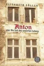 Anton oder Die Zeit des unwerten Lebens